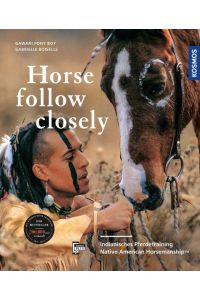Horse, Follow Closely  - Indianisches Pferdetraining - Native American Horsemanship