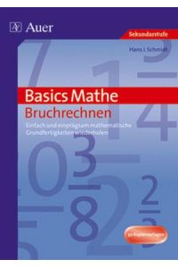 Basics Mathe: Bruchrechnen  - Einfach und einprägsam mathematische Grundfertigkeiten wiederholen (5. bis 10. Klasse)