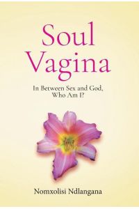 Soul Vagina  - In Between Sex and God, Who Am I?