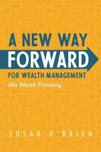A New Way Forward For Wealth Management  - Net Worth Thinking