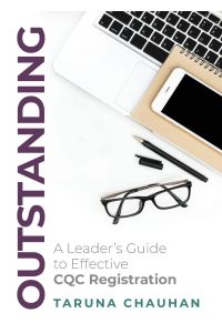Outstanding  - A Leader's Guide to Effective CQC Registration