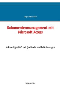 Dokumentenmanagement mit Microsoft Access  - Vollwertiges DMS mit Quellcode und Erläuterungen