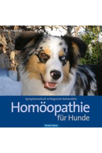 Homöopathie für Hunde  - Symptomatisch erfolgreich behandeln