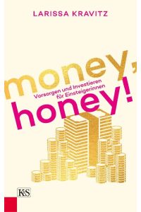 Money, honey!  - Vorsorgen und Investieren für Einsteigerinnen