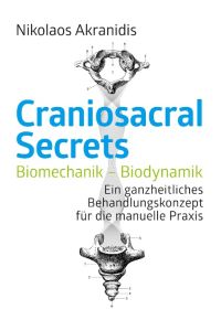 Craniosacral Secrets  - Biomechanik/Biodynamik. Ein ganzheitliches Behandlungskonzept für die manuelle Praxis