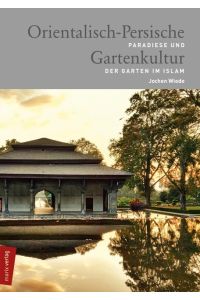 Orientalisch-Persische Gartenkultur  - Paradiese und der Garten im Islam