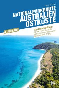 Nationalparkroute Australien - Ostküste  - Reiseführer für die schönste Route Australiens von Cairns über Brisbane nach Sydney (Routenreiseführer)