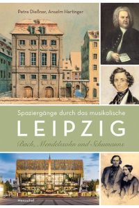 Spaziergänge durch das musikalische Leipzig  - Bach, Mendelssohn und Schumanns