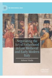 Negotiating the Art of Fatherhood in Late Medieval and Early Modern Italy