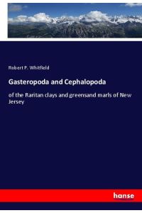 Gasteropoda and Cephalopoda  - of the Raritan clays and greensand marls of New Jersey