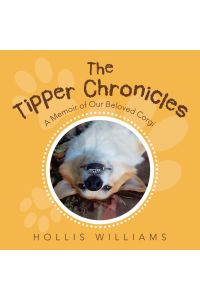 The Tipper Chronicles  - A Memoir of Our Beloved Corgi