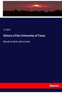 History of the University of Texas  - Based on facts and records