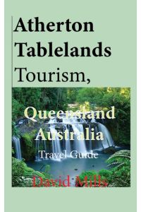 Atherton Tablelands Tourism, Queensland Australia  - Travel Guide