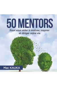 50 mentors  - Pour vous aider à motiver, inspirer et diriger votre vie.