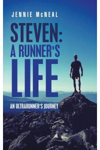 Steven  - a Runner's Life: An Ultrarunner's Journey