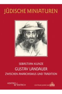Gustav Landauer  - Zwischen Anarchismus und Tradition