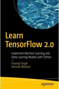 Learn TensorFlow 2. 0  - Implement Machine Learning and Deep Learning Models with Python