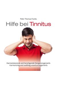 Hilfe bei Tinnitus  - Harmonisierende und beruhigende Klangarrangements