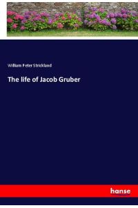 The life of Jacob Gruber