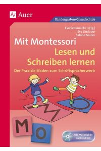 Mit Montessori Lesen und Schreiben lernen  - Der Praxisleitfaden zum Schriftspracherwerb. Kindergarten/Grundschule
