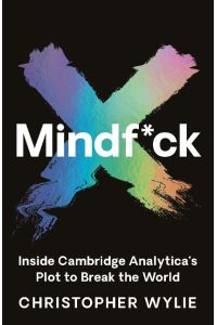 Mindf*ck  - Mindfuck - Inside Cambridge Analytica's Plot to Break the World