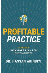 Profitable Practice  - A 90-Day Kickstart Plan for Physiatrists