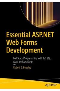 Essential ASP. NET Web Forms Development  - Full Stack Programming with C#, SQL, Ajax, and JavaScript