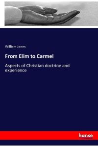 From Elim to Carmel  - Aspects of Christian doctrine and experience