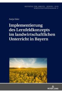 Implementierung des Lernfeldkonzeptes im landwirtschaftlichen Unterricht in Bayern