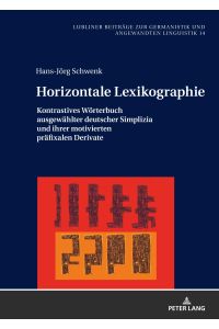 Horizontale Lexikographie  - Kontrastives Wörterbuch ausgewählter deutscher Simplizia und ihrer motivierten präfixalen Derivate