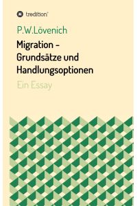 Migration - Grundsätze und Handlungsoptionen  - Ein Essay