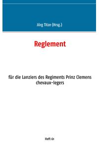Reglement  - für die Lanziers des Regiments Prinz Clemens chevaux-legers