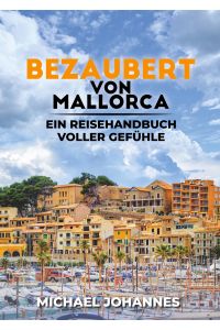 Bezaubert von Mallorca  - Ein Reisehandbuch voller Gefühle