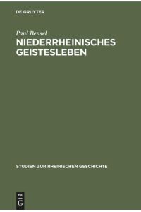 Niederrheinisches Geistesleben  - Im Spiegel Klevischer Zeitschriften des achtzehnten Jahrhunderts