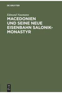 Macedonien und seine neue Eisenbahn Salonik-Monastyr  - Ein Reisebericht