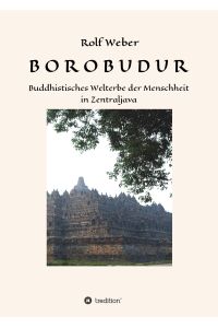BOROBODUR  - Buddhistisches Welterbe der Menschheit  in Zentraljava