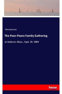 The Poor-Poore Family Gathering  - at Andover, Mass., Sept. 10, 1884