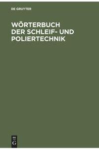 Wörterbuch der Schleif- und Poliertechnik  - Teil l. Deutsch - Englisch. Teil II. Englisch - Deutsch