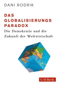 Das Globalisierungs-Paradox  - Die Demokratie und die Zukunft der Weltwirtschaft