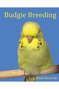 Budgie Breeding  - Log Book Records