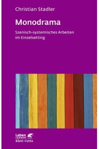 Monodrama - Szenisch-systemisches Arbeiten im Einzelsetting (Leben Lernen, Bd. 319)