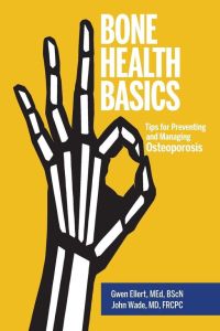 Bone Health Basics - Tips for Preventing and Managing Osteoporosis