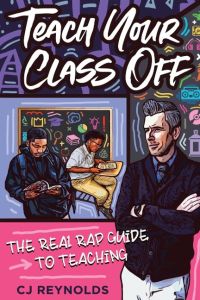 Teach Your Class Off  - The Real Rap Guide to Teaching