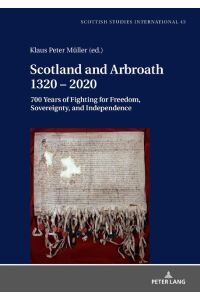 Scotland and Arbroath 1320 ¿ 2020  - 700 Years of Fighting for Freedom, Sovereignty, and Independence