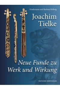 Joachim Tielke  - Neue Funde zu Werk und Wirkung
