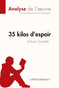 35 kilos d'espoir d'Anna Gavalda (Analyse de l'oeuvre)  - Analyse complète et résumé détaillé de l'oeuvre