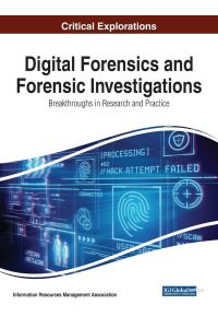 Digital Forensics and Forensic Investigations  - Breakthroughs in Research and Practice
