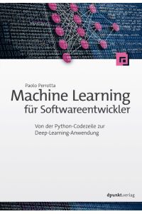 Machine Learning für Softwareentwickler  - Von der Python-Codezeile zur Deep-Learning-Anwendung