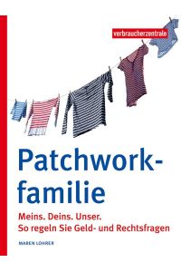 Patchworkfamilie  - Meins. Deins.Unser. So regeln Sie Geld- und Rechtsfragen