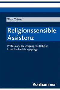 Religionssensible Assistenz  - Professioneller Umgang mit Religion in der Heilerziehungspflege